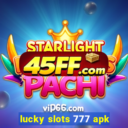 lucky slots 777 apk